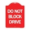 Signmission Designer Series Sign-Do Not Block Drive, Red & White Aluminum Sign, 18" x 24", RW-1824-24183 A-DES-RW-1824-24183 - alternate 1